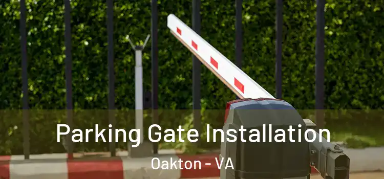 Parking Gate Installation Oakton - VA